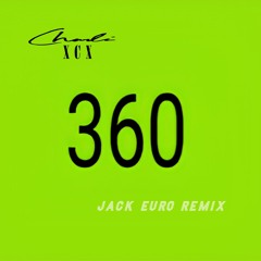 Charlie xcx - 360 (Jack Euro Remix)