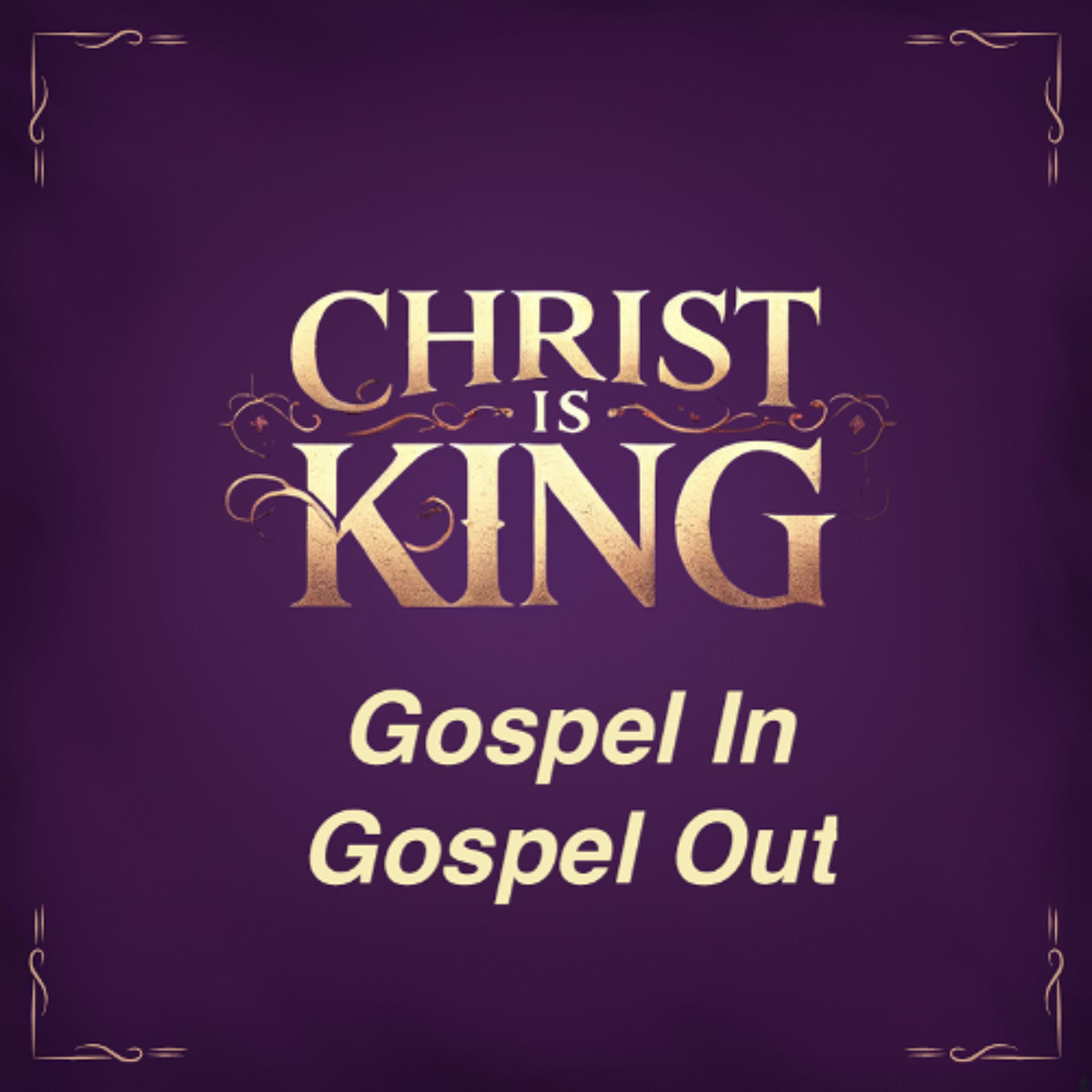 Apr 13:25 | Christ is King | Gospel In - Gospel Out! | Colossians 4:2-6 | Meldon Lutzer episode artwork
