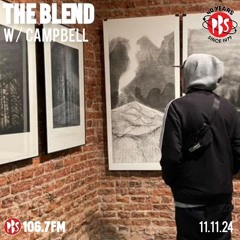 The Blend 11.11.24 w/ Campbell (sans guests this week)