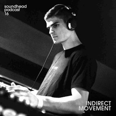 Soundhead Podcast 016 Indirect Movement
