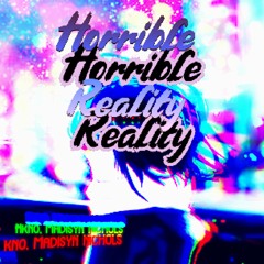 Horrible Reality  (feat. Madisyn Nichols) (prod. K4nji)