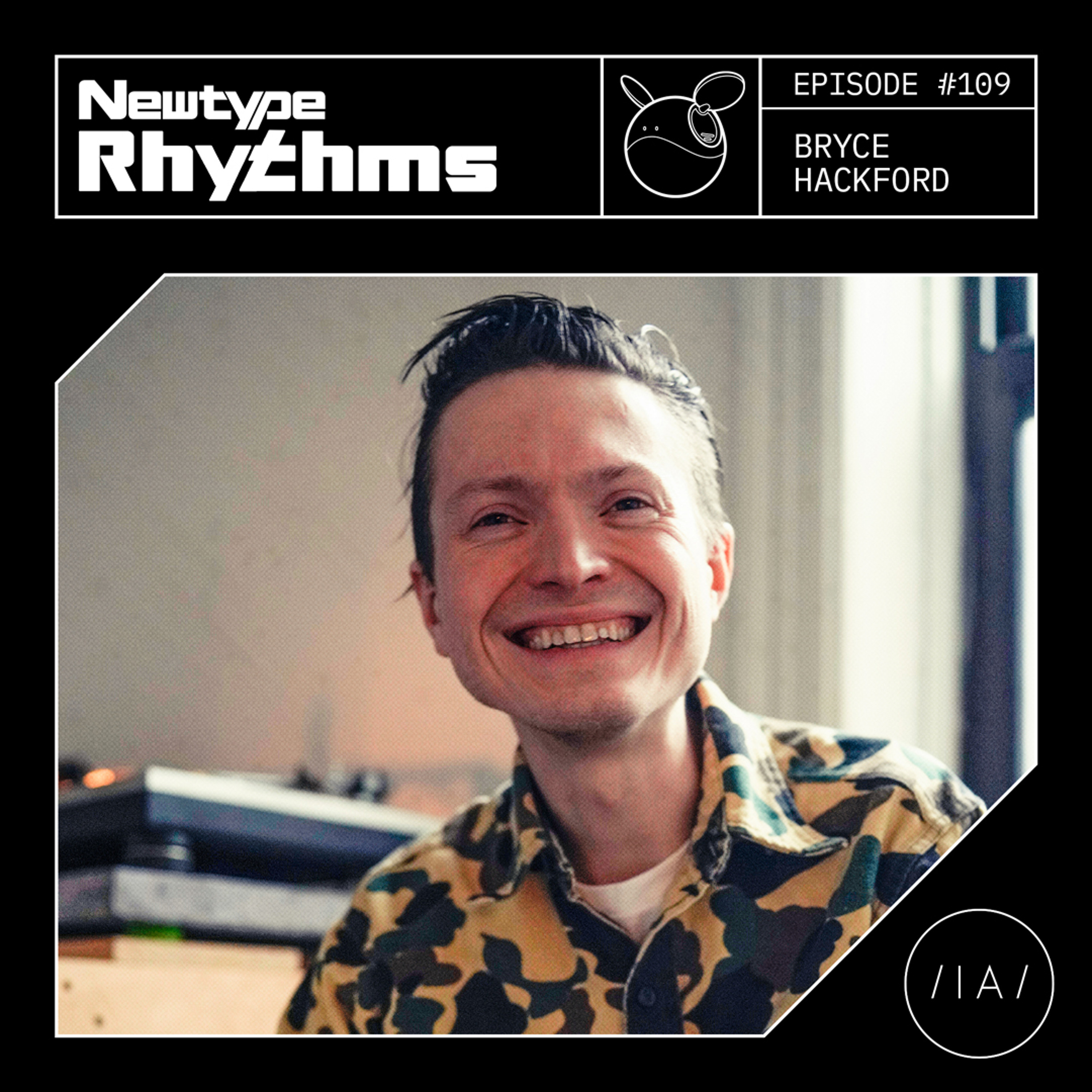 Newtype Rhtyhms #109 - Special Guest: Bryce Hackford episode artwork
