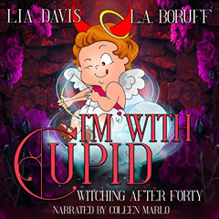 [View] EBOOK 💚 I'm with Cupid: Witching After Forty, Book 3 by  Lia Davis,L.A. Boruf