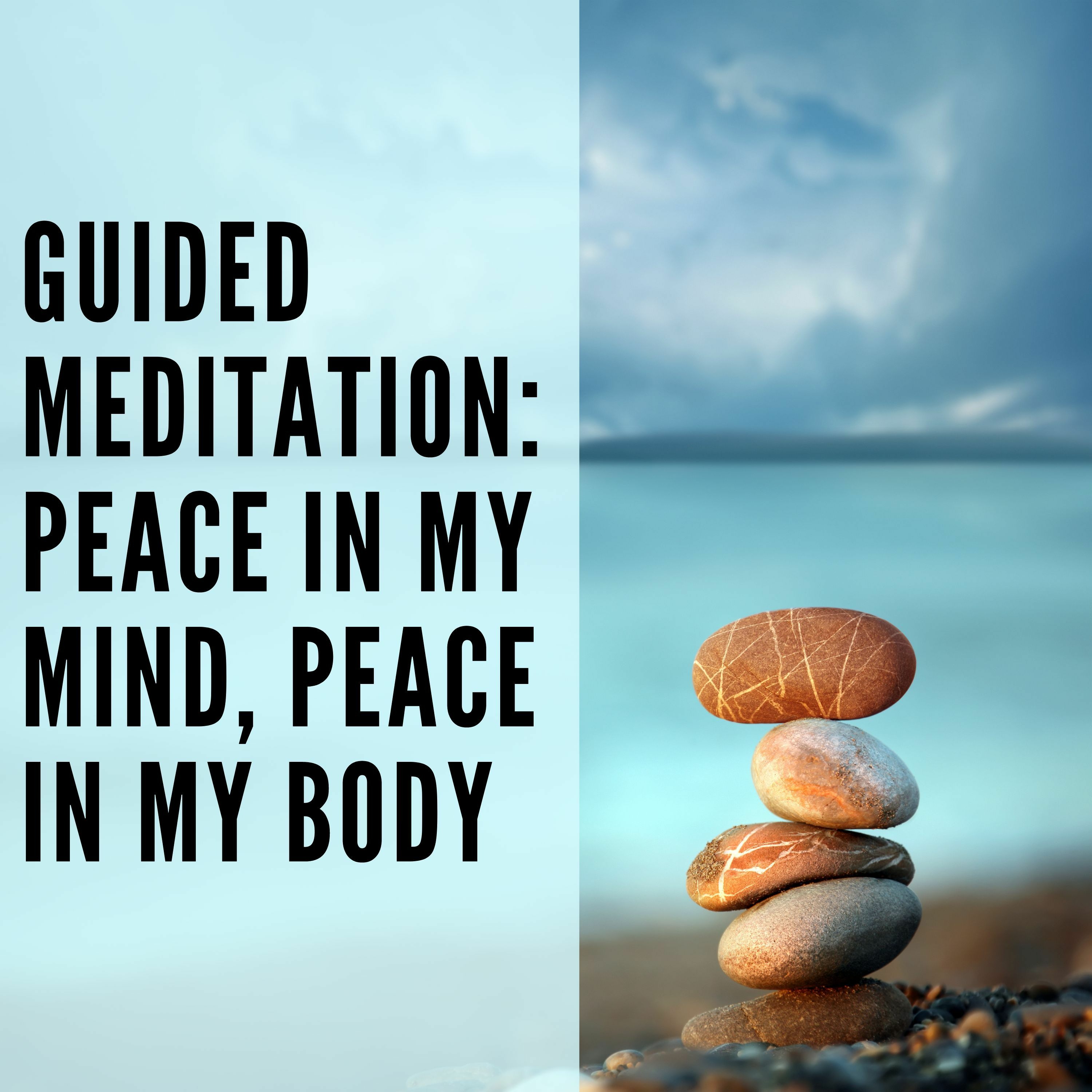 99 // Guided Meditation: Peace In My Mind, Peace In My Body