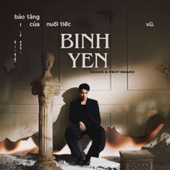 Vu. - Binh Yen ( Mage & Feiit Remix )[FREE DOWNLOAD]