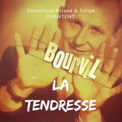 La Tendresse (Bourvil) par Tulipe et Dominique