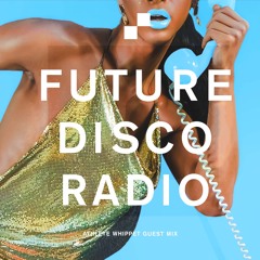 Future Disco Radio - 117 - Athlete Whippet Guest Mix
