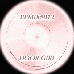 BPMIX#013: Door Girl