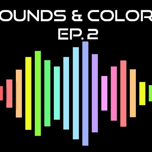 Sounds & Colors EP.2