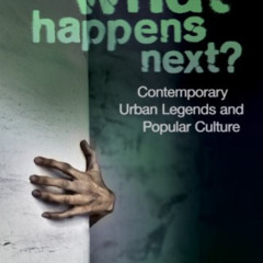 View EBOOK 💝 What Happens Next? Contemporary Urban Legends and Popular Culture by  G