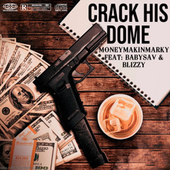 Crack His Dome (feat.Blizzy46 & Babysav24)