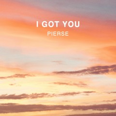 Pierse - I Got You