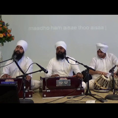 Madho Hum Aise Tu Aisa - Bhai Anantvir Singh Ji LA