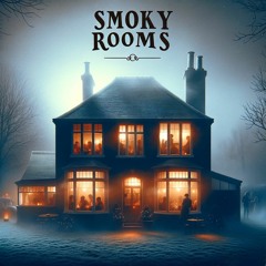 Smoky Rooms