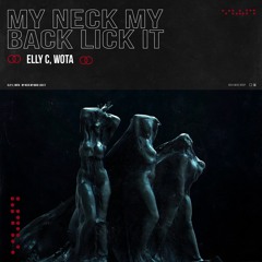 Elly C, Wota - My Neck My Back Lick It