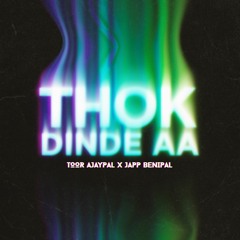 Thok Dinde aa - Japp benipal | Toor Ajaypal