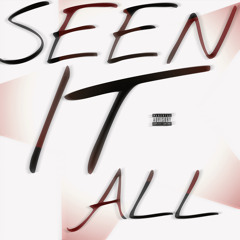 SEEN IT ALL Prod. Dead Rise
