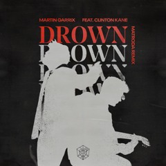 Martin Garrix - Drown Feat. Clinton Kane(Matroda Remix)