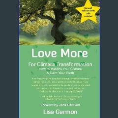 Read eBook [PDF] 🌟 Love More for Climate Transformation: How to Stabilize Your Climate and Calm Yo