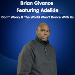 Don't Worry If The World Won't Dance With Us featuring Adelide
