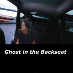Ghost in the Backseat