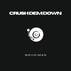 Mehdiman - Crush Dem Down