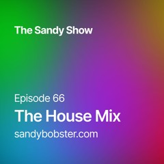 Sandy Show 66 - The House Mix
