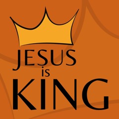 Jesus is King-Part I (Sun, 11-20-2022)