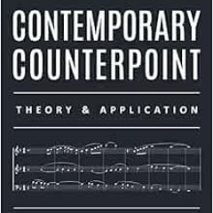 [ACCESS] [EPUB KINDLE PDF EBOOK] Contemporary Counterpoint: Theory & Application (Mus
