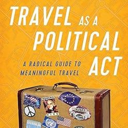 [PDF] Travel as a Political Act (Rick Steves) By  Rick Steves (Author)  Full Version