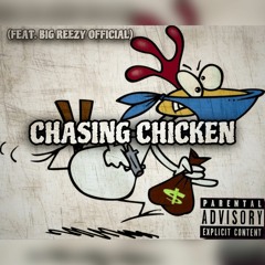 CHASIN CHICKEN (FEAT. BIG REEZY OFFICIAL)
