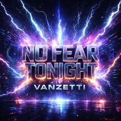 No fear tonight - Vanzetti