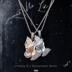 Grimeyy B x Bussemdwn Banks - No Lie (Prod. By Villain)