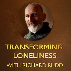 Transforming Loneliness into Unity