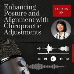 Suhyun An Enhancing Posture And Alignment With Chiropractic Adjustments