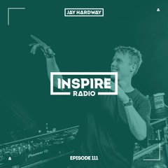 Jay Hardway - Inspire Radio ep. 111