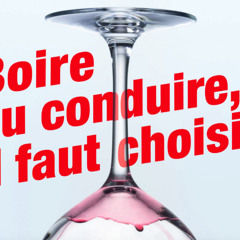 Boire ou conduire, il faut choir !