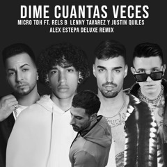 DIME CUANTAS VECES - Micro TDH Ft. Rels B  Lenny Tavarez Y Justin Quiles (Alex Estepa Edit 105)