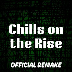 Chills on the Rise [Official Remake]