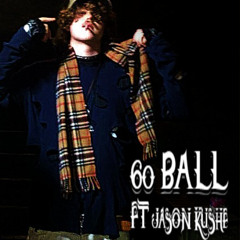 60ball ft jason kushe PROD.Nobraynrr