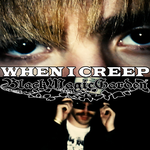 @blackmagicgard3n - when i creep (mv in desc)