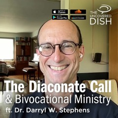 Ep. 411 The Diaconate Call & Bivocational Ministry ft. Darryl Stephens