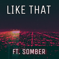 Like That ft. Somber