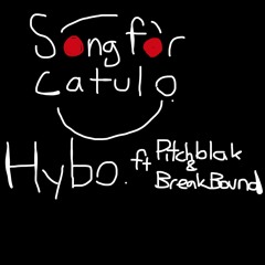 Hybo., Pitchblak, BreakBound - Song for Catulo