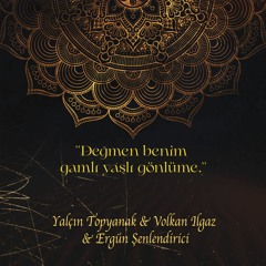 Yalçın Topyanak & Ergün Şenlendirici & Volkan Ilgaz - Değmen Benim Gamlı Yaslı Gönlüme
