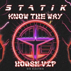 Statik - Know The Way (House VIP)