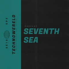 SEVENTH SEA | Techno Wereld Podcast SE10EP5