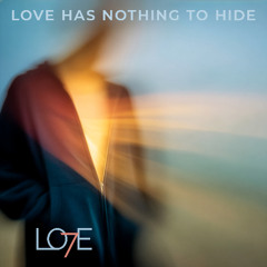 Love Has Nothing To Hide