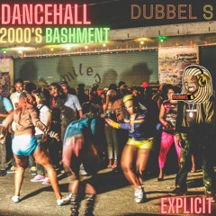Dubbel S' 2000's Bashment Dancehall Mix