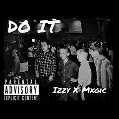 DO IT (IZZY X MXGIC)
